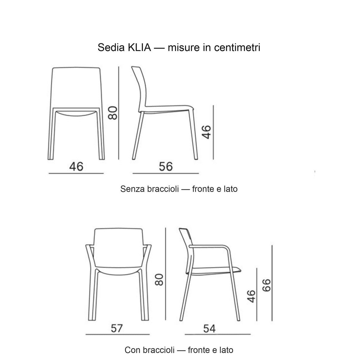 Sedia Multiuso KLIA Kastel, disegno quotato: senza braccioli 46 x 56 x h 80, con braccioli 57 x 54 x h 80, altezza seduta 46 cm